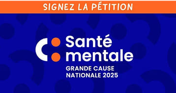 La pétition – Engagez-vous pour que la santé mentale devienne la Grande cause nationale.